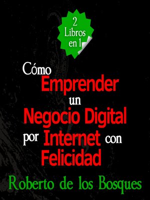 cover image of 2 Libros en 1 Cómo Emprender un Negocio Digital por Internet con Felicidad